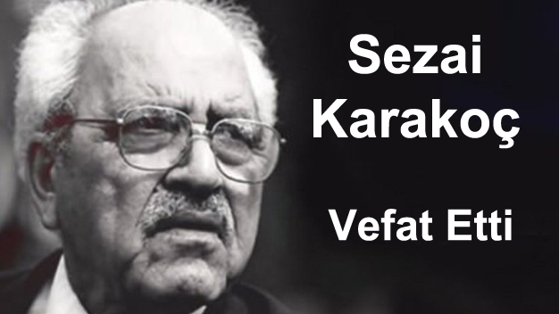 Ünlü şair Sezai Karakoç vefat etti